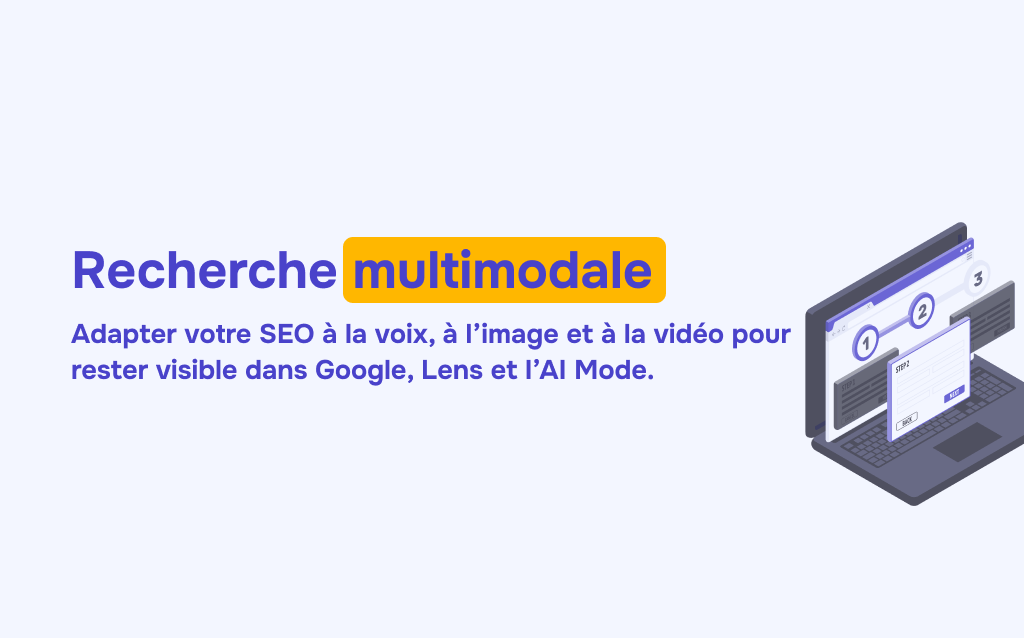 Recherche multimodale et SEO : comment adapter vos contenus à la voix, à l'image et à la vidéo