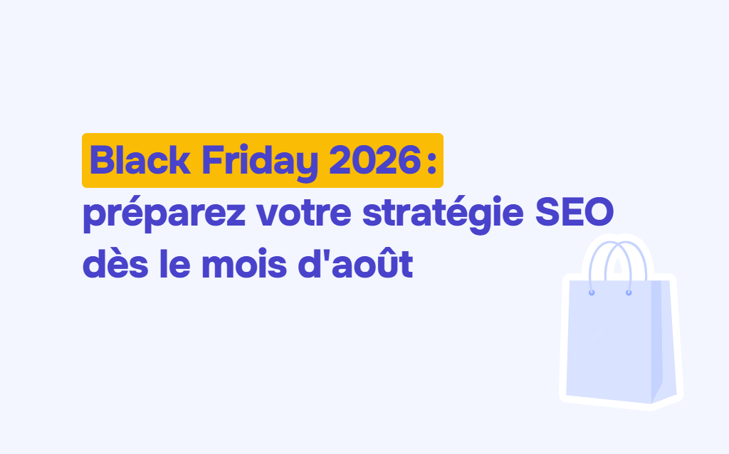 Black Friday 2026 : le compte à rebours SEO commence en août