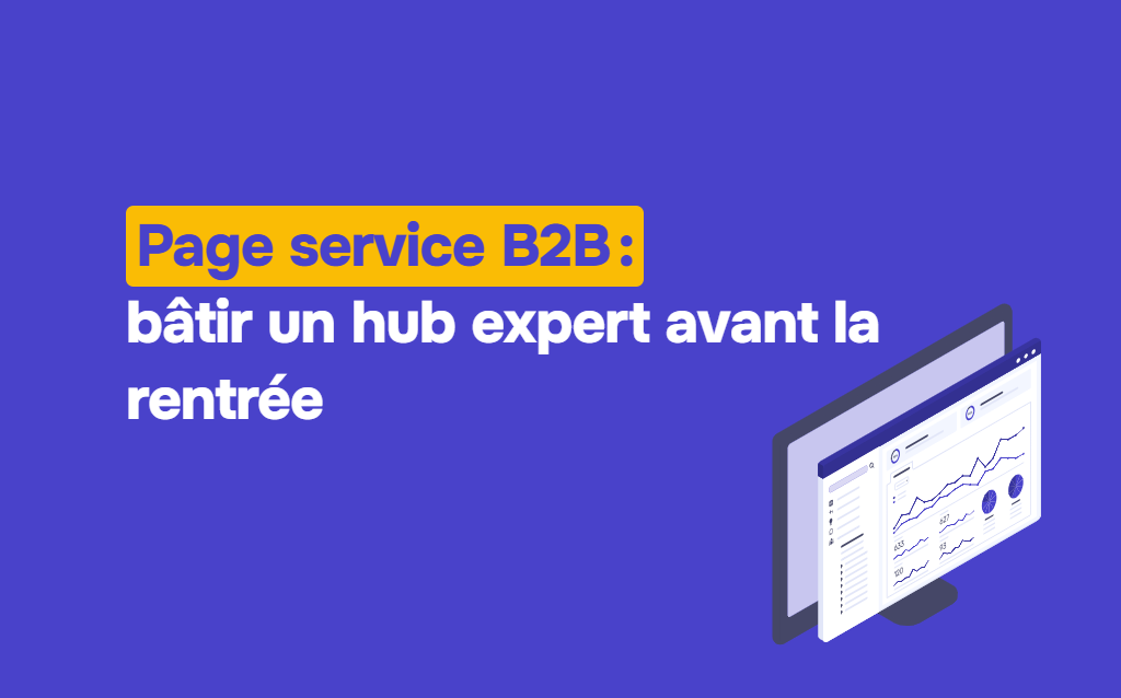 Page service B2B : le guide pour bâtir un hub expert avant la rentrée